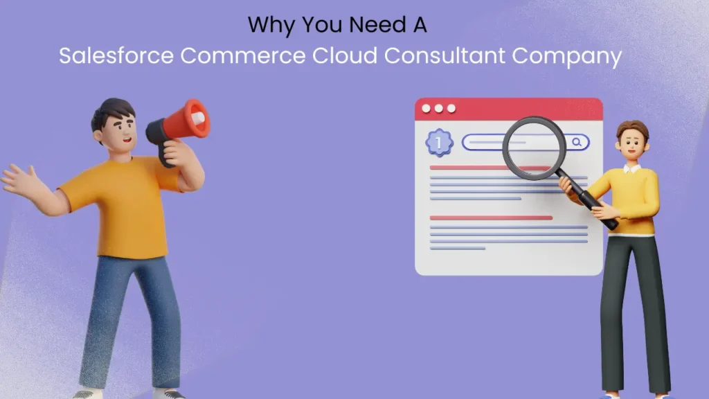Why-You-Need-A-Salesforce-Commerce-Cloud-Consultant-Company