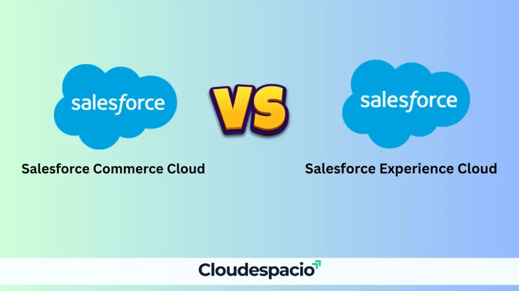 Salesforce Commerce Cloud vs Experience Cloud: Unlock Your Success 2025
