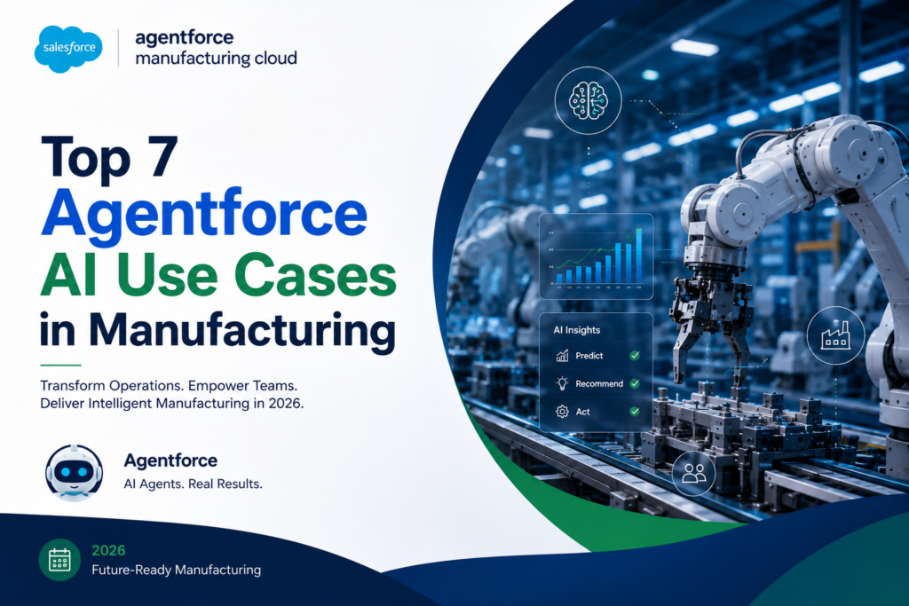Agentforce for Manufacturing: Top 7 AI Use Cases in 2026